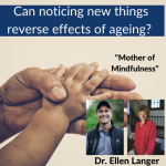 Ellen Langer, Mother of Mindfulness: Can noticing new things reverse effects of ageing?