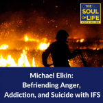 Michael Elkin: Befriending Addiction and Suicide with IFS