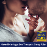 Naked Marriage: Sex Therapist Dr. Corey Allan