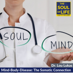 Lou Lukas: Mind-Body-Disease and the Somatic Connection