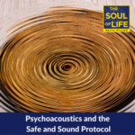 Psychoacoustics and the Safe and Sound Protocol (SSP)